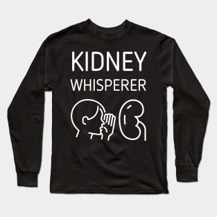 Kidney Whisperer - Dialysis Nephrology Humor Long Sleeve T-Shirt